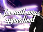replay La Nuit Nous Appartient