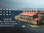 Science grand format - Iznik, les mystères de la basilique engloutie