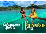 Echappées belles - La Polynésie de Tiga
