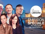 La grande librairie - Émission spéciale au Mucem de Marseille
