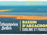 Échappées belles - Bassin d'Arcachon, sublime et fragile