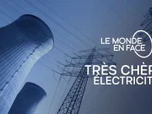 Le monde en face - Très chère électricité