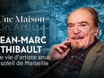 Une maison, un artiste - Jean-Marc Thibault, une vie d'artiste sous le soleil de Marseille