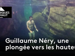 Chroniques d'en Haut - Guillaume Néry, une plongée vers les hauteurs
