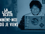 La ligne bleue - Emmène-moi d'où je viens