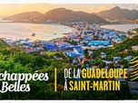 Échappées belles - De la Guadeloupe à Saint-Martin