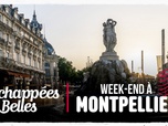 Échappées belles - Week-end à Montpellier