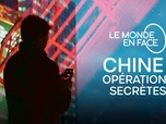 Le monde en face - Chine : opérations secrètes