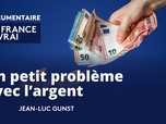 La France en Vrai - Nouvelle-Aquitaine - Un petit problème avec l'argent ?