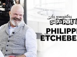 Les rencontres du Papotin - Philippe Etchebest