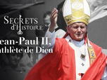 Secrets d'Histoire - Jean-Paul II, l'athlète de Dieu