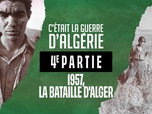 C'était la guerre d'Algérie - S1 E4 - Quatrième partie - 1957, la bataille d'Alger