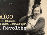La case du siècle - Maïco : Marie-Claude Vaillant-Couturier, la révoltée